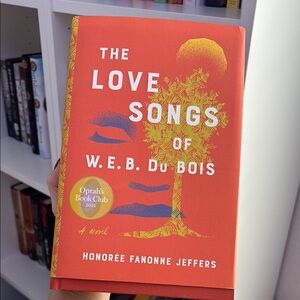 The Love Songs of W.E.B. Du Bois Hardcover Book